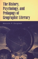 The History, Psychology, and Pedagogy of Geographic Literacy 0275968049 Book Cover