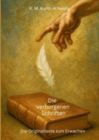 Die verborgenen Schriften - Die Originaltexte zum Erwachen.: Apokryphen. Verlorene Bücher. Ewige Wahrheit. Dein Licht - Eine Reise durch göttliche ... im Schatten der Geschichte. (German Edition) 3819200215 Book Cover