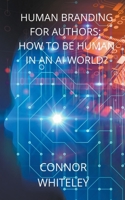 Human Branding for Authors: How to be Human in an AI World? 1393623085 Book Cover