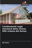 Cambiamenti negli standard della Chiesa SDA urbana del Kenya (Italian Edition) 6203915580 Book Cover