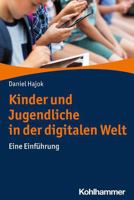 Kinder Und Jugendliche in Der Digitalen Welt: Eine Einfuhrung 3170440217 Book Cover