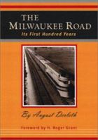 The Milwaukee Road: Its First Hundred Years 0877458014 Book Cover