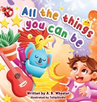 All The Things You Can Be B0CK9RKPDY Book Cover