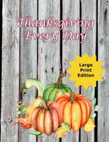 Thanksgiving Every Day: Journal Your Daily Gratitude to God - A Key to Building Friendships 1699850976 Book Cover