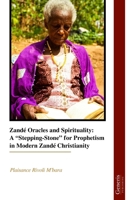 Zandé Oracles and Spirituality: A “Stepping-Stone” for Prophetism in Modern Zandé Christianity B0GH1RRXZP Book Cover
