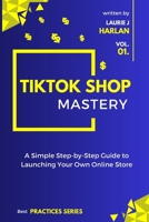 TikTok Shop Mastery: A Step-by-Step Guide to Launching Your Own Online Store B0CV7Y3GMN Book Cover