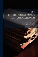 Die Entstehungsgründe Der Obligationen: Insbesondere Der Vertrag, Mit Rücksicht Auf Siegel'S Das Versprechen Als Verpflichtungsgrund 1141785870 Book Cover