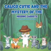 Calico Cutie and the Mystery of the Missing Carrots 1988317053 Book Cover