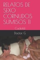 RELATOS DE SEXO CORNUDOS SUMISOS 11: Cuckold (011) B08GFPM8V8 Book Cover