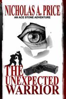 The Unexpected Warrior: An Ace Stone Adventure I 1946522856 Book Cover