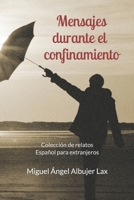 Mensajes durante el confinamiento: Colección de relatos. Español para extranjeros. Nivel B1 B088LD68DG Book Cover