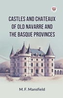 Castles And Chateaux Of Old Navarre And The Basque Provinces B0DXVX9C3K Book Cover