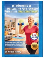 Entraînements De Musculation Pour Femmes Retraitées (Gros caractères) PLEINE COULEUR: Un Programme Illustré De 30 Jours Pour Améliorer L'équilibre, ... Son Autonomie À Domicile (French Edition) B0GX7B865S Book Cover