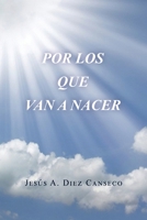 Por Los Que Van a Nacer 1664287574 Book Cover