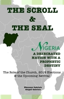 The Scroll and The Seal: A Desecrated Nation With A Prophetic Destiny 195057914X Book Cover