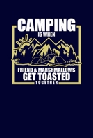 Camping Is When Friend & Marshmallows Get Toasted Together: RV Family Camping Notebook Lined Journal for Vacation | Keep Memories Camper Diary | 120 pages 6x9 1698421230 Book Cover