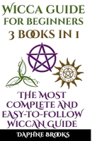 Wicca Guide for Beginners: The Most Complete and Easy-To-Follow Wicca Guide to Altar, Tools and Symbols Candle, Herbs, Crystals, Tarot, Essential Oils, Water, Fire 1801250030 Book Cover