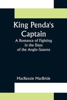 King Penda's Captain: A Romance Of Fighting In The Days Of The Anglo-Saxons 0530946459 Book Cover
