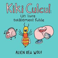 Kiki Culcul: Un Livre Totalement Futile 0993811191 Book Cover