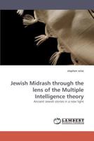 Jewish Midrash through the lens of the Multiple Intelligence theory: Ancient Jewish stories in a new light 3838336704 Book Cover