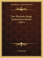 Den Thraciske Konge Lysimachus's Mynter (1857) 1272055361 Book Cover