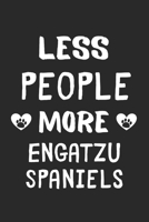 Less People More Engatzu Spaniels: Lined Journal, 120 Pages, 6 x 9, Funny Engatzu Spaniel Gift Idea, Black Matte Finish (Less People More Engatzu Spaniels Journal) 167364225X Book Cover