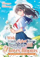 I Wish I Could Meet You Again on the Hill Where That Flower Blooms (Manga) (Omnibus) B0GQSTJJG2 Book Cover