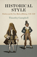 Historical Style: Fashion and the New Mode of History, 1740-1830 (Material Texts) 0812248325 Book Cover
