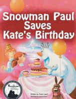 Snowman Paul Saves Kate's Birthday 099738994X Book Cover