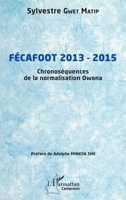 Fécafoot 2013 - 2015: Chronoséquences de la normalisation Owona (Harmattan Cameroun) (French Edition) 2336515237 Book Cover
