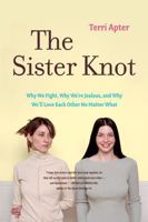 The Sister Knot: Why We Fight, Why We're Jealous, and Why We'll Love Each Other No Matter What 0393330621 Book Cover