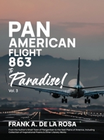 Pan American Flight #863 to Paradise! 2nd Edition Vol. 3: From the Author's Small Town of Panganiban to the Vast Plains of America, Including Collection of Inspirational Poems & Other 1958895385 Book Cover