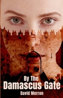 By The Damascus Gate 1913289273 Book Cover