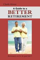 A Guide to a Better Retirement 1469950553 Book Cover