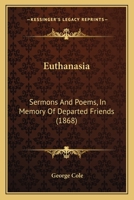 Euthanasia: Sermons And Poems, In Memory Of Departed Friends 1165346524 Book Cover