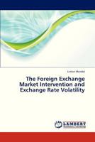 The Foreign Exchange Market Intervention and Exchange Rate Volatility 3659326178 Book Cover