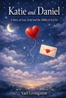 Katie and Daniel: A Story of Loss, Grief and the Ability to Let Go B0H65PY7T4 Book Cover