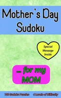 Mother's Day Sudoku ... for My MOM: Cute 100 Sudoku Puzzle Gift with a Loving Personal Message from You on this Special Day B0CVTLS9Z4 Book Cover