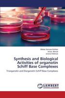 Synthesis and Biological Activities of organotin Schiff Base Complexes: Triorganotin and Diorganotin Schiff Base Complexes 3659560642 Book Cover