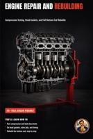 Engine Repair and Rebuilding: From Top-End Service to a Full Rebuild (The Complete Home Mechanic: Master Auto Repair from Brakes to Engine Rebuild) B0HBQMKVF2 Book Cover