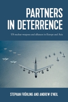 Partners in Deterrence: US Nuclear Weapons and Alliances in Europe and Asia 1526171856 Book Cover