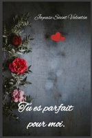 Tu es parfait pour moi: Joyeuse Saint Valentin (French Edition) 1660245508 Book Cover