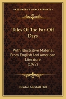 Tales Of The Far-Off Days: With Illustrative Material From English And American Literature 1167214331 Book Cover