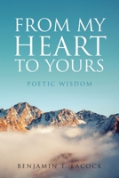 From My Heart to Yours: Poetic Wisdom B0H6NGKHJX Book Cover