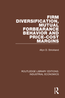 Firm Diversification, Mutual Forbearance Behavior and Price-Cost Margins 1138570745 Book Cover
