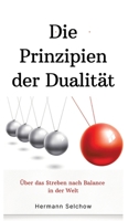 Prinzipien der Dualität: Über das Streben nach Balance in der Welt (German Edition) 3384396251 Book Cover