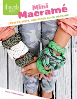 Mini Macrame: Jewelry, Belts, and Other Quick Macrame 1627109579 Book Cover