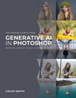 The Practical Guide to Using Generative AI in Photoshop B0CPXQLJ9D Book Cover