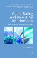 Credit Rating and Bank-Firm Relationships: New Models to Better Evaluate SMEs (Palgrave Macmillan Studies in Banking and Financial Institutions) 1137496215 Book Cover