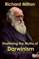 Shattering the Myths of Darwinism 0892818840 Book Cover